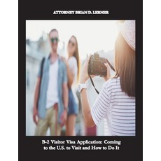 (英文圖書) B-2 Visitor Visa Application: A Business Plan complying with U.S. Immigration Laws 平裝版, Law Offices of Brian D. Ler..., 英文