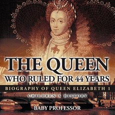 (英文圖書)The Queen Who Ruled for 44 Years - Biography of Queen Elizabeth 1 Children's Bio... 平裝版, Baby Professor, 英文