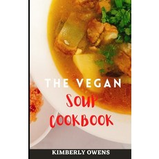 (英文圖書) The Vegan Soup Cookbook: Discover Several Tasty Plant-Based Vegan Soups and Stews for Healthy... 平裝版, Independently Published, 英文