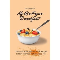 (英文圖書) My Air Fryer Breakfast: Tasty and Affordable Air Fryer Recipes to Start Your Day with the Rig... 平裝版, Eva Sheppard, 英文