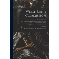 (英文圖書) Welsh Land Commission: a Digest of Its Report / by D. Lleufer Thomas. 平裝版, Legare Street Press, 英文