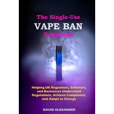 (英文圖書) The Single-Use Vape Ban Explained: Helping UK Regulators Enforcers and Busine... 平裝版, Independently Published, 英文