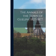 (英文圖書) The Annals of the Town of Guelph 1827-1877 精裝版, Legare Street Press, 英文