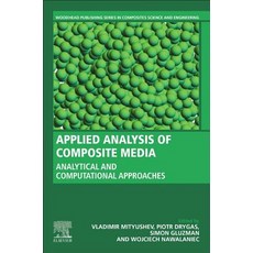 Applied Analysis of Composite Media: Analytical and Computational Results for Materials Scientists a... 平裝版, Woodhead Publishing, 英文