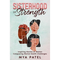 (英文圖書) Sisterhood of Strength: Inspiring Stories of Women Conquering Mental Health Challenges 平裝版, Independently Published, 英文