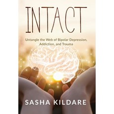 Intact: Untangle the Web of Bipolar Depression Addiction and Trauma 精裝版, Author Academy Elite, 英語
