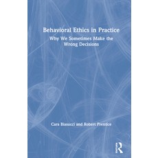 Behavioral Ethics in Practice: Why We Sometimes Make the Wrong Decisions 精裝版, Routledge, 英文