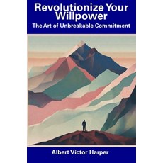 (英文圖書) Revolutionize Your Willpower: The Art of Unbreakable Commitment 平裝版, Independently Published, 英文