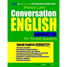 Preston Lee's Conversation English For Turkish Speakers Lesson 41 - 60 平裝版, Independently Published, 英文