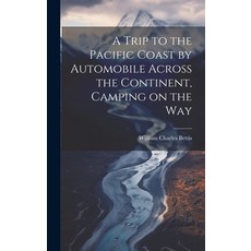(英文圖書) A Trip to the Pacific Coast by Automobile Across the Continent Camping on the Way 精裝版, Legare Street Press, 英文