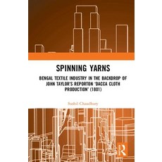 (英文圖書) Spinning Yarns: Bengal Textile Industry in the Backdrop of John Taylor's Report on 'Dacca Clo... 精裝版, Routledge, 英文