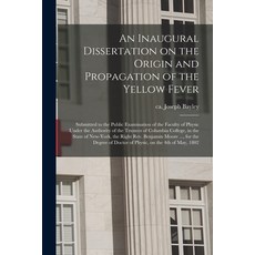 (英文圖書) An Inaugural Dissertation on the Origin and Propagation of the Yellow Fever: Submitted to the... 平裝版, Legare Street Press, 英文