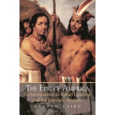 The Epic of America: An Introduction to Rafael Landivar and the Rusticatio Mexicana 平裝版, Bloomsbury Academic, 英文