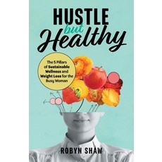 (英文圖書) Hustle but Healthy: The 5Pillars of Sustainable Wellness and Weight Loss for the Busy Woman 平裝版, Houndstooth Press, 英文