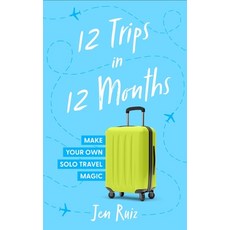 (英文圖書) 12 Trips in 12 Months: Make Your Own Solo Travel Magic 平裝版, Blackstone Publishing, 英文