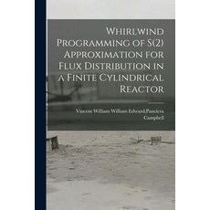 (英文圖書) Whirlwind Programming of S(2) Approximation for Flux Distribution in a Finite Cylindrical Rea... 平裝版, Hassell Street Press, 英文