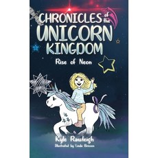 (英文圖書)Chronicles of the Unicorn Kingdom: Rise of Neon 精裝版, Clay Bridges Press, 英文