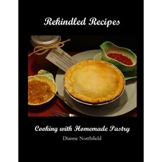 (英文圖書) Rekindled Recipes: Cooking with Homemade Pastry 平裝版, Createspace Independent Pub..., 英文