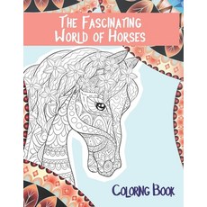 The Fascinating World of Horses - Coloring Book 平裝版, Independently Published, 英文