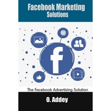 (英文圖書) Facebook Marketing Solutions: The Facebook Advertising Solution 平裝版, Independently Published, 英文
