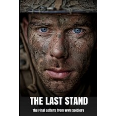 (英文圖書) The Last Stand: The Final Letters from WWII Soldiers 平裝版, Independently Published, 英文