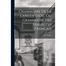 (英文圖書) Grammaire de la Langue D'Oil ou Grammaire des Dialectes Francais 平裝版, Legare Street Press, 英文