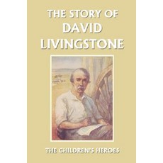 (英文圖書)The Story of David Livingstone (Yesterday's Classics) 平裝版, Yesterday's Classics, 英文