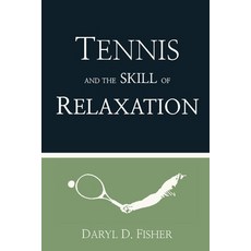 (英文圖書) Tennis and the Skill of Relaxation 平裝版, Philosopher Coach Press, 英文