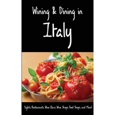 (英文圖書) Wining & Dining in Italy: Sights Restaurants Wine Bars Wine Shops Food Shops and More! 平裝版, Made Easy Travel Guides, 英文