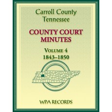(英文圖書) Carroll County Tennessee County Court Minutes Volume 4 1843-1850 平裝版, Heritage Books, 英文
