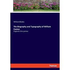 (英文圖書) The Biography and Typography of William Caxton: England's first printer 平裝版, Hansebooks, 英文