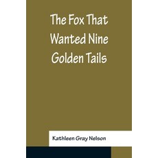 (英文圖書)The Fox That Wanted Nine Golden Tails 平裝版, Alpha Edition, 英文