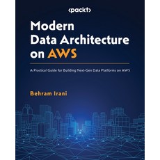 (英文圖書) Modern Data Architecture on AWS: A Practical Guide for Building Next-Gen Data Platforms on AWS 平裝版, Packt Publishing, 英文