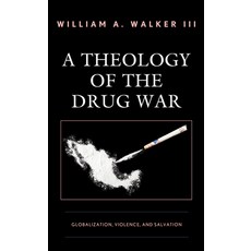 A Theology of the Drug War: Globalization Violence and Salvation 精裝版, Fortress Academic, 英語
