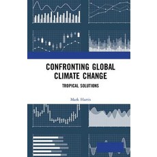 Confronting Global Climate Change: Experiments & Applications in the Tropics 精裝版, CRC Press, 英文