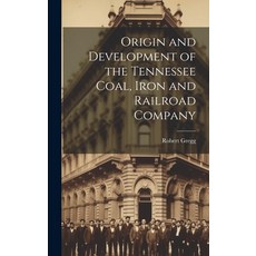 (英文圖書) Origin and Development of the Tennessee Coal Iron and Railroad Company 精裝版, Hassell Street Press, 英文