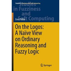 On the Logos： A Naïve View on Ordinary Reasoning and Fuzzy Logic 平裝版, Springer, 英文