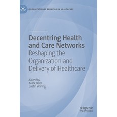 Decentring Health and Care Networks: Reshaping the Organization and Delivery of Healthcare 精裝版, Palgrave MacMillan, 英文