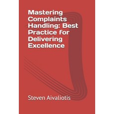 (英文圖書) Mastering Complaints Handling: Best Practices for Delivering Excellence 平裝版, Independently Published, 英文