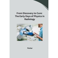 (英文圖書) From Discovery to Cure: The Early Days of Physics in Radiology 平裝版, Tredition Gmbh, 英文