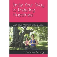 Smile Your Way to Enduring Happiness: Start Your Morning with a Smile 平裝版, Independently Published, 英文