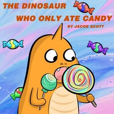 (英文圖書)The Dinosaur Who Only Ate Candy 平裝版, Independently Published, 英文