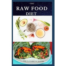 (英文圖書) The Raw Food Diet: Quick and Easy Raw Food Diet Recipe and Holistic Tips for a... 平裝版, Independently Published, 英文