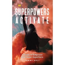 Superpowers Activate: A Guide to Empower Your Inner Superhero 平裝版, Tammy Holt, 英文
