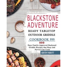 (英文圖書) Blackstone Adventure Ready Tabletop Outdoor Griddle Cookbook 999: 999 Days Family-Approved Ba... 平裝版, Kirsten Parrott, 英文