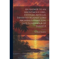 (英文圖書) An Answer to an Anonymous Libel Entitled Articles Exhibited Against Lord Archibald Hamilton ... 平裝版, Legare Street Press, 英文