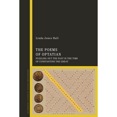 (英文圖書) The Poems of Optatian: Puzzling Out the Past in the Time of Constantine the Great 平裝版, Bloomsbury Academic, 英文