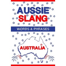 (英文圖書) Aussie Slang - Australian Words & Phrases 平裝版, Independently Published, 英文
