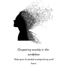(英文圖書) Conquering anxiety in the workplace: Techniques to combat anxiety during work h... 平裝版, Independently Published, 英文