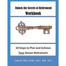Unlock the Secrets of Retirement Workbook: 10 Steps to Plan and Achieve Your Dream Retirement 平裝版, Independently Published, 英文